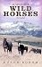 Where the Wild Horses Roam (Wild Horse Westerns Book 1)