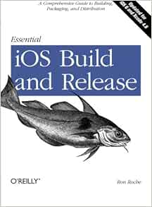 Amazon.com: Essential iOS Build and Release: A Comprehensive Guide to ...