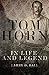 Tom Horn in Life and Legend