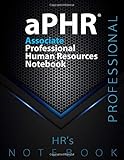 Associate HR Notebook, Associate Professional in Human Resources (aPHR&reg;) Exam Preparation Notebook, 140 pages, aPHR&reg; examination study writing ... Glossy Black cover pages (aPHR Notebooks)