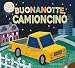 Buonanotte Camioncino. Ediz. A Colori - 3
