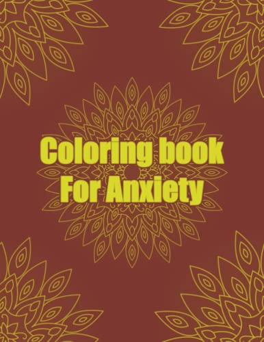 Coloring Book For Anxiety: Anxiety Mandala coloring book for adults 8.5X11 Inches 100 Pages 50 Mandalas To Color