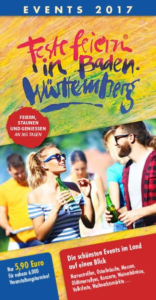 Feste feiern in Baden-Württemberg 2017: Festleskalender mit Terminen von Fasnacht, Weinfesten, Volks- und Straßenfesten, Musik, Kultur, ... und Fahrten der Museumsbahnen