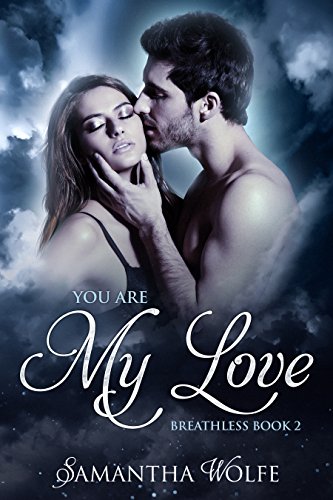 You Are My Love Images You Are My Love: Breathless Book 2 (English Edition) Ebook : Wolfe,  Samantha: Amazon.it: Kindle Store