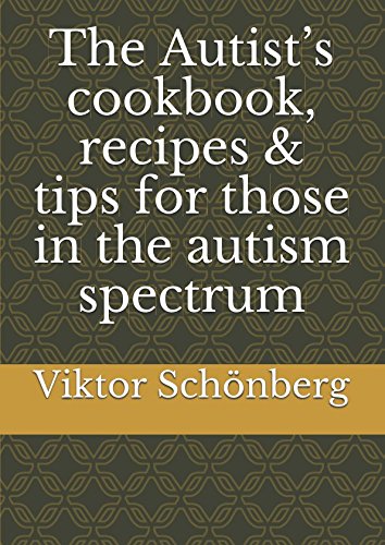 The Autist’s cookbook, recipes & tips for those in the autism spectrum (Cookbooks for those with autism)