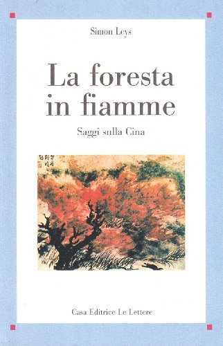 La foresta in fiamme. Saggi sulla Cina
