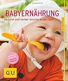  Babyernährung: Gesund und lecker durchs erste Jahr (GU Ratgeber Kinder)