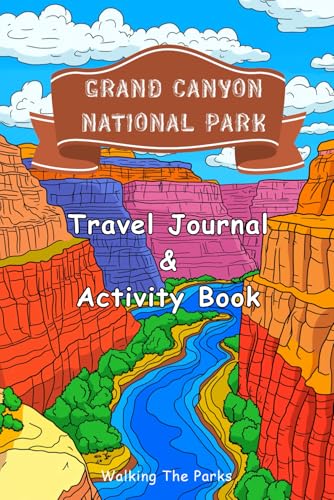 Grand Canyon National Park Travel Journal and Activity Book for Kids: Fun Vacation Memory Diary with Helpful Prompts Plus 30 Entertaining Games and Activities