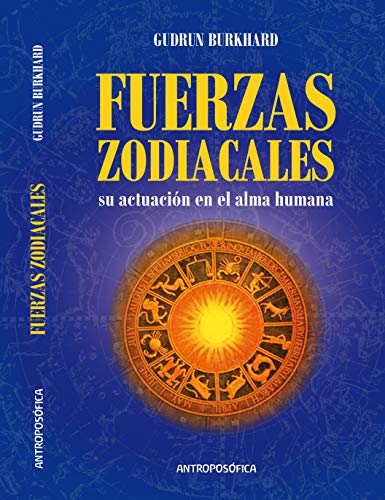 Las Fuerzas Zodiacales: Su actuación en el alma humana (Astrología nº 2) (Spanish Edition)