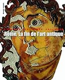  Monde romain, III : Rome. La fin de l\'art antique: L\'art de l\'Empire romain de Septime Sévère à Théodose Iᵉʳ (L\'Univers des formes)