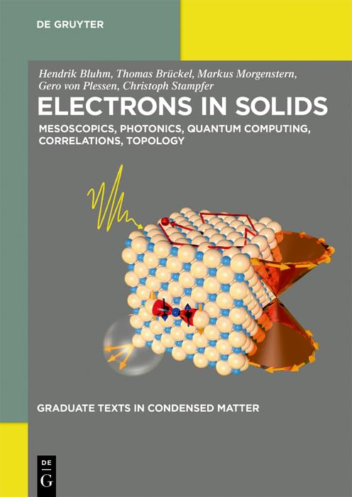 Electrons in Solids: Mesoscopics, Photonics, Quantum Computing, Correlations, Topology (Graduate Texts in Condensed Matter)