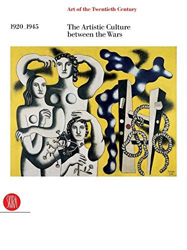 Art of the Twentieth Century, Volume II: 1920-1945 The Artistic Culture Between the Wars (Art of the Twentieth Century (Skira))