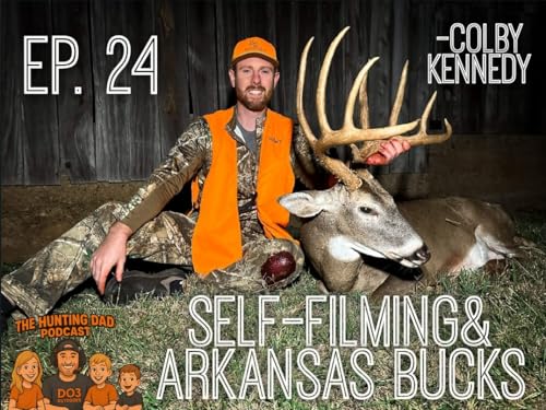 Ep. 24 Self Filming Hunts and Arkansas Bucks -with Colby Kennedy