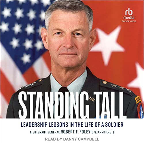 Standing Tall by Lt. General Robert F Foley US Army (Ret) episode artwork