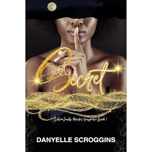Secret, Secret (Katrina Jacobs Murder Suspense Book 1) by Danyelle Scroggins episode artwork