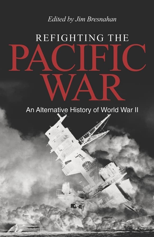 Buy Refighting the Pacific War: An Alternative History of World War II — BookShops.in
