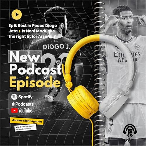 EP5: Rest in peace Diogo Jota || Is Noni Madueke the right fit for Arsenal?