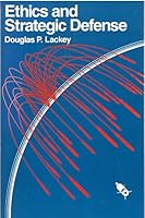 Ethics and Strategic Defense: American Philosophers Debate Star Wars and the Future of Nuclear Deterrence 0534095887 Book Cover