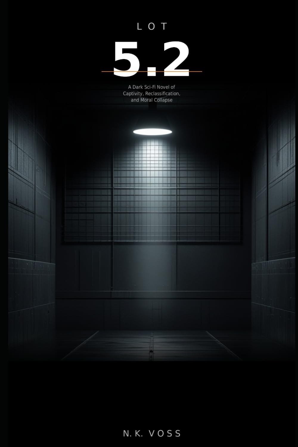 Lot 5.1: A Dark Sci-Fi Novel of Alien Captivity and Human Resistance