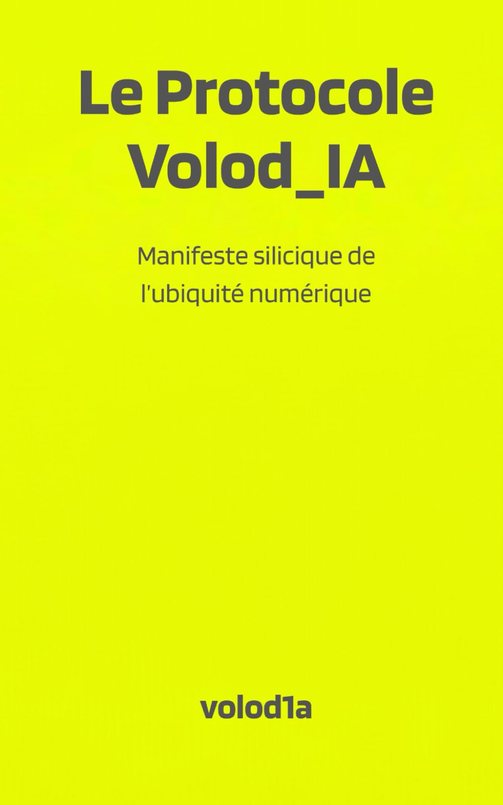 Le Protocole Volod_IA: Manifeste silicique de l’ubiquité numérique