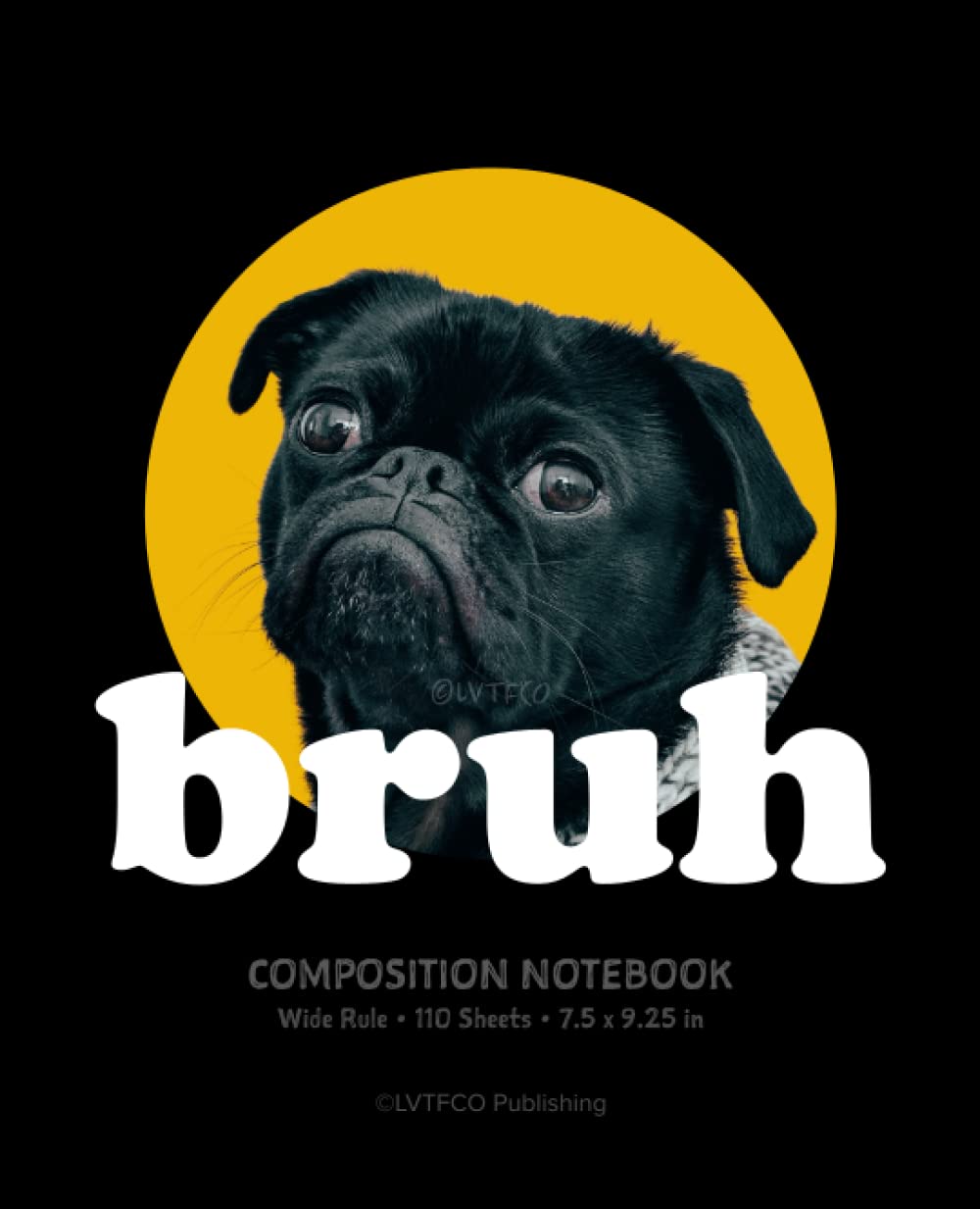 Composition Notebook Wide Rule: Pug Says Bruh Funny Dog Humor Composition Book for Kids Teens Girls Boys School Students