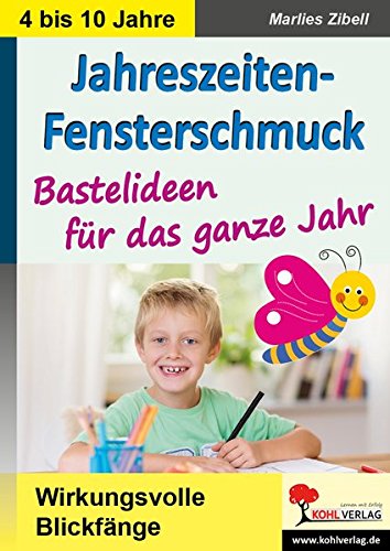 Jahreszeiten-Fensterschmuck: Bastelideen für das ganze Jahr - 4 bis 10 Jahre