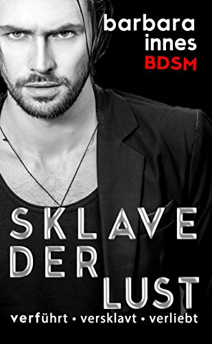 SKLAVE DER LUST: verführt - versklavt - verliebt