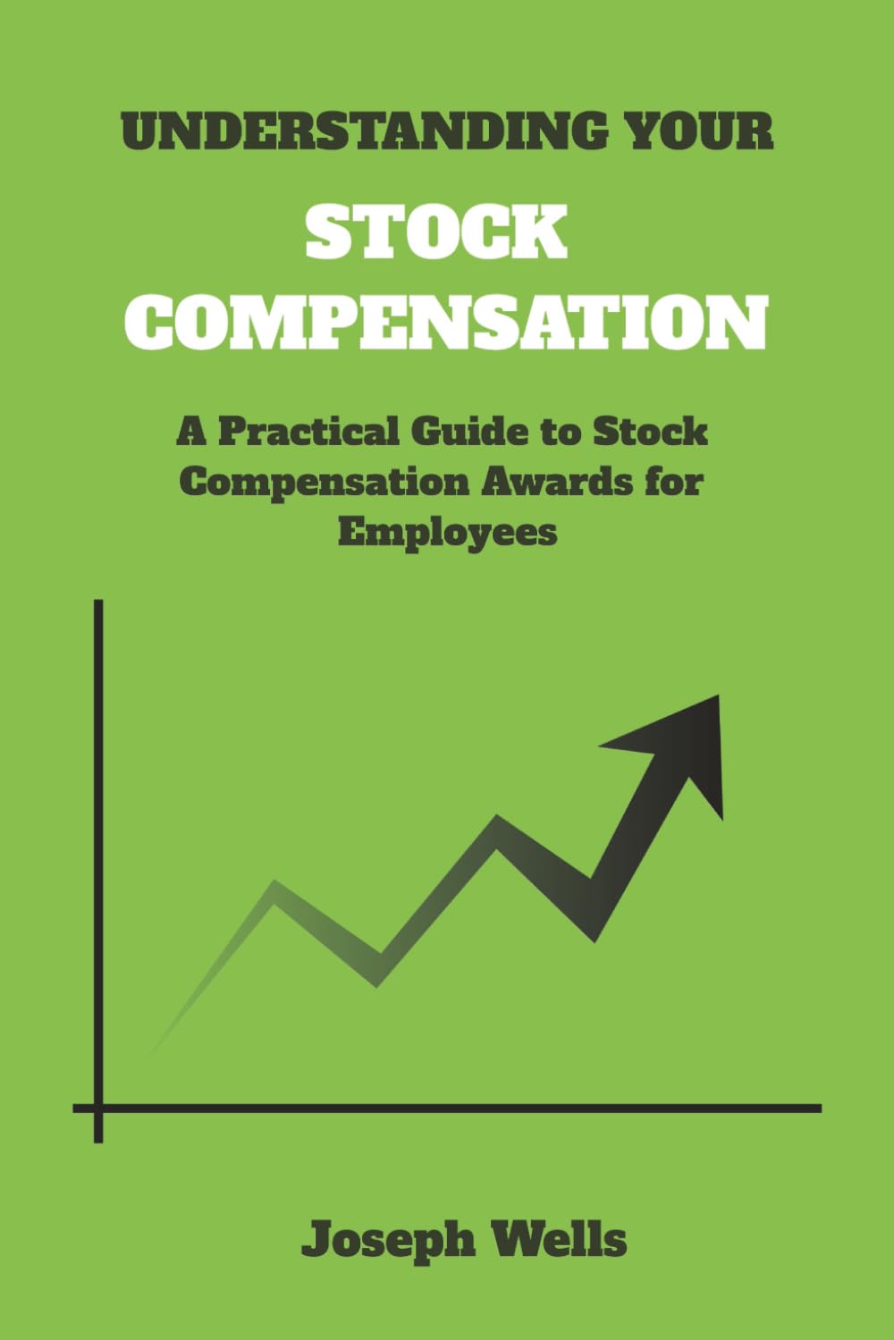 Understanding Your Stock Compensation: A Practical Guide to Stock Compensation Awards for Employees