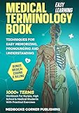 Medical Terminology Book: 1000+ Terms In Anatomy And Physiology Workbook For Nurses, High School & Medical Students With Practical Exercises, Easy Learning, Bonus Coding & Billing Insights