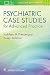 Psychiatric Case Studies for Advanced Practice
