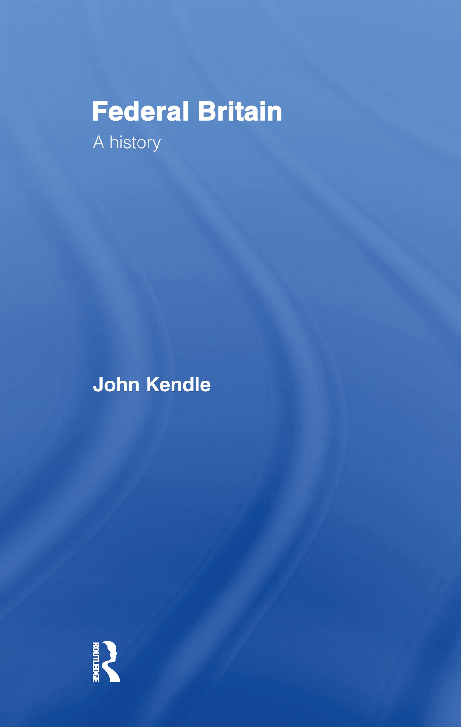 Federal Britain: A History