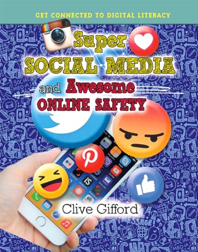 Super Social Media and Awesome Online Safety (Get Connected to Digital Literacy)