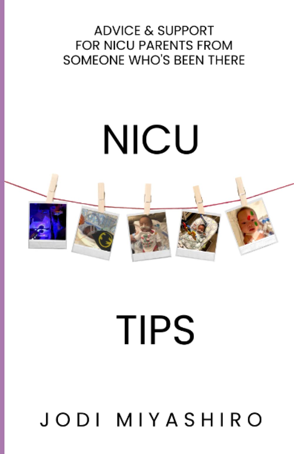NICU TIPS: Advice & Support for NICU Parents from Someone Who's Been There