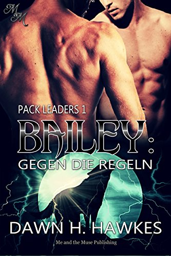 Bailey: Gegen die Regeln (Pack Leaders 1) (German