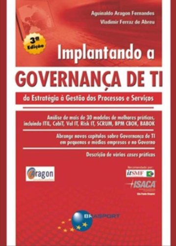 Implantando A Governanca De TI. Da Estrategia A Gestão Dos Processos E Servicos
