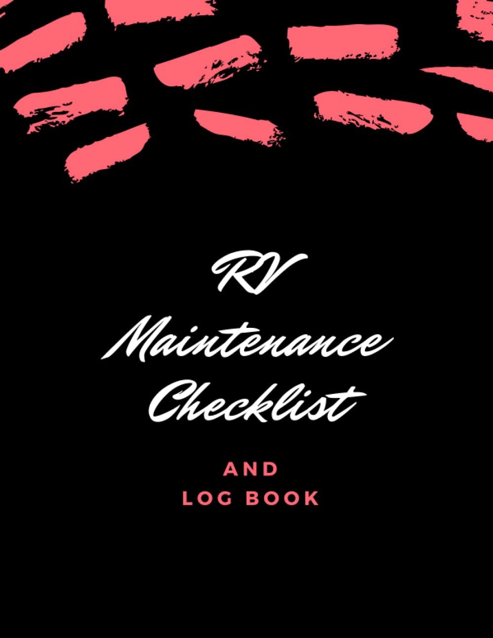 RV Maintenance Checklist and Log Book: Routine Maintenance Checklist & Repair Record, Travel Trailers and Camper Trailers, Campers, and Travel Trailers...,8.5x11 Inch & 100 Pages (RV Essentials)