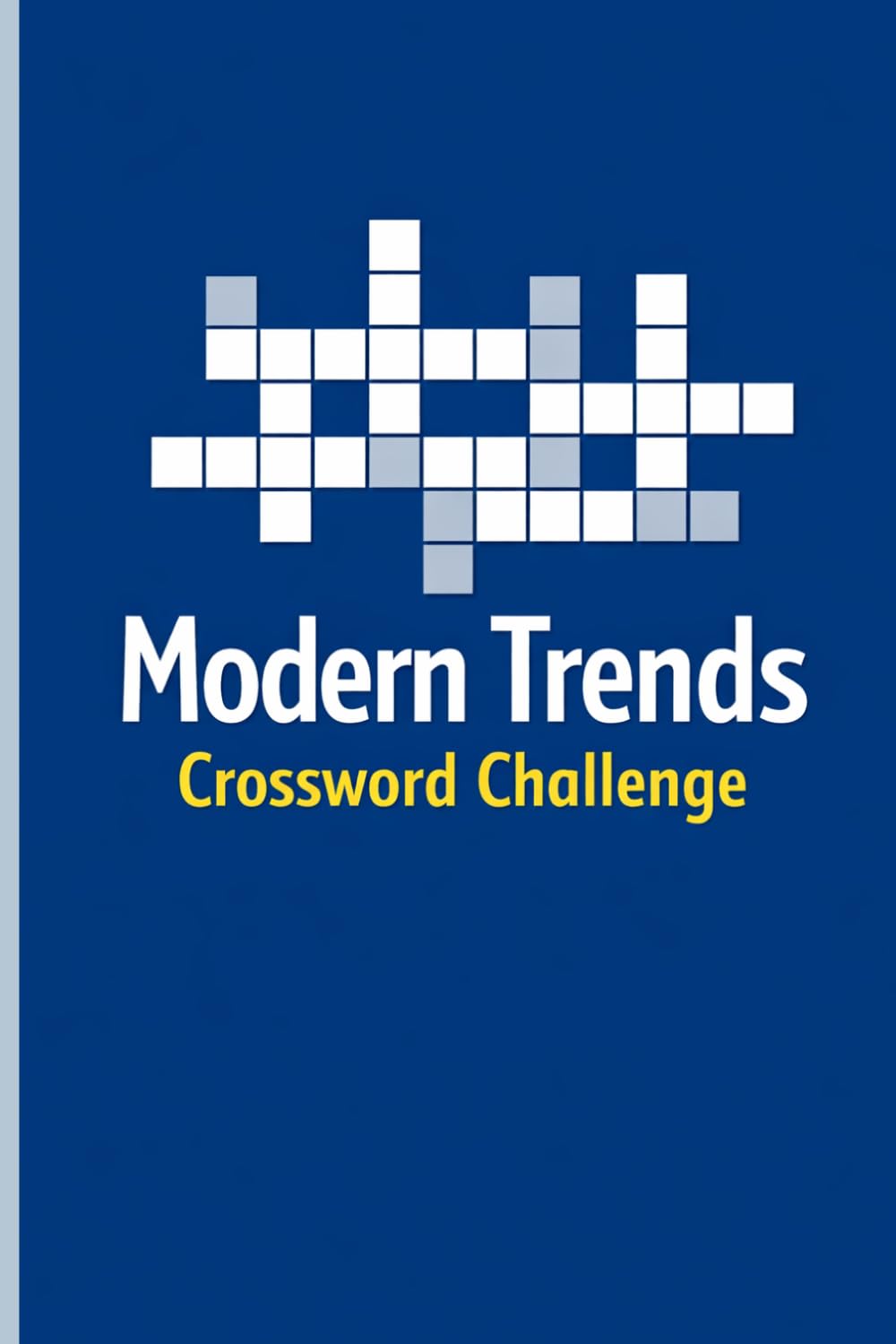 Modern Trends Crossword Challenge: 60 Engaging Crossword Puzzles Inspired by Everyday Culture, Trends, and Entertainment