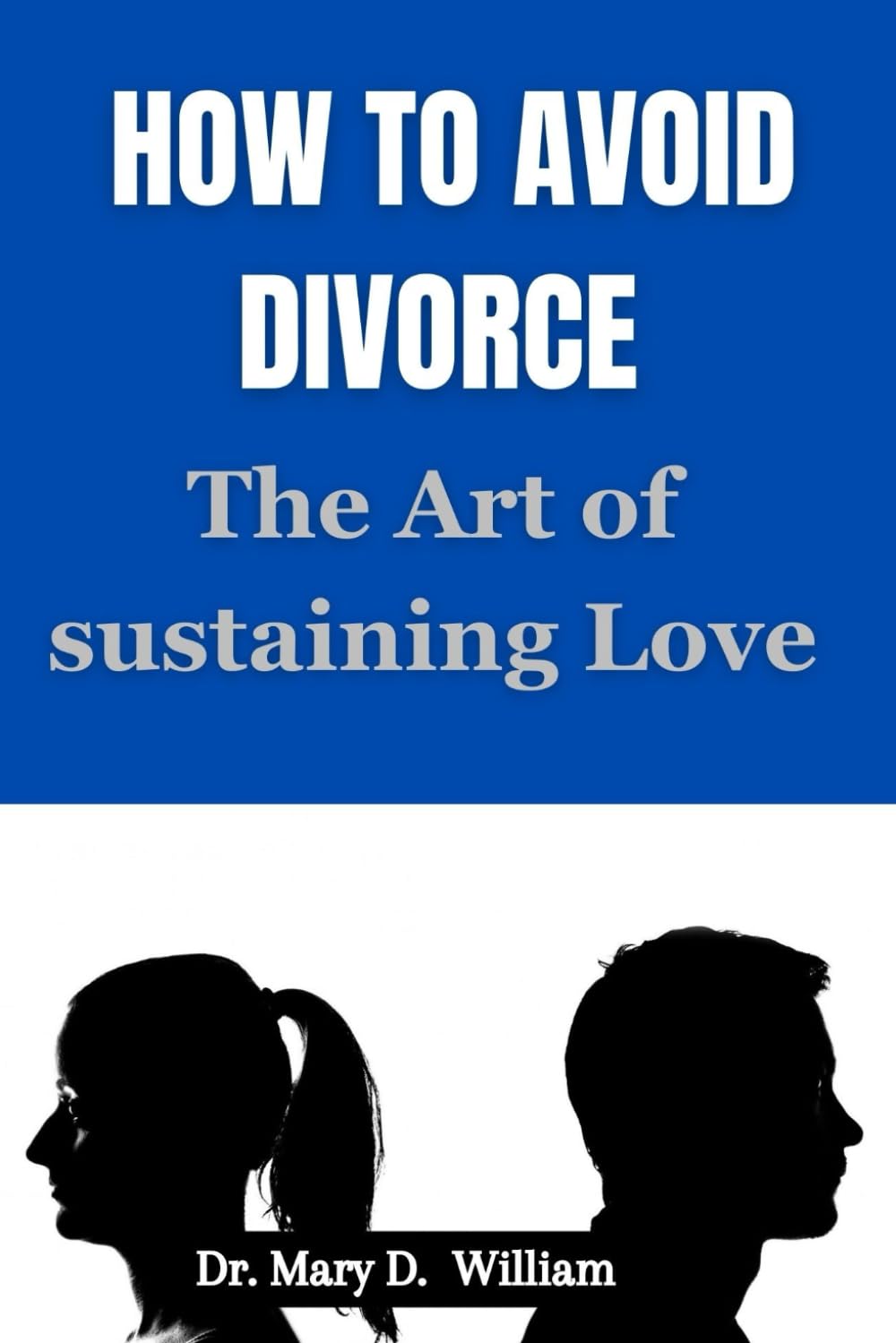 How To Avoid Divorce: The Art Of Sustaining Love