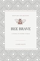 BEE BRAVE: A journal to inspire courage 1737165902 Book Cover