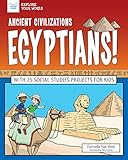 Ancient Civilizations: Egyptians!: With 25 Social Studies Projects for Kids