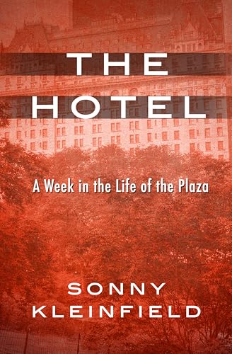 The Hotel: A Week in the Life of the Plaza The Hotel: A Week in the Life of the Plaza