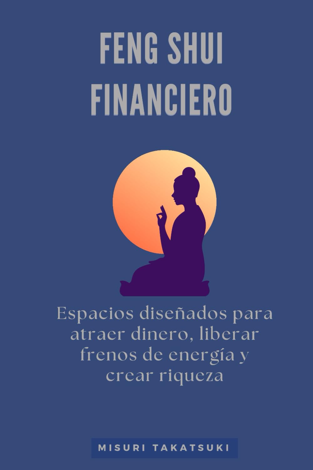 Feng shui financiero: Espacios diseñados para atraer dinero, liberar frenos de energía y crear riqueza