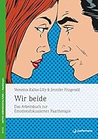 Wir beide: Das Arbeitsbuch zur Emotionsfokussierten Paartherapie 3955714896 Book Cover