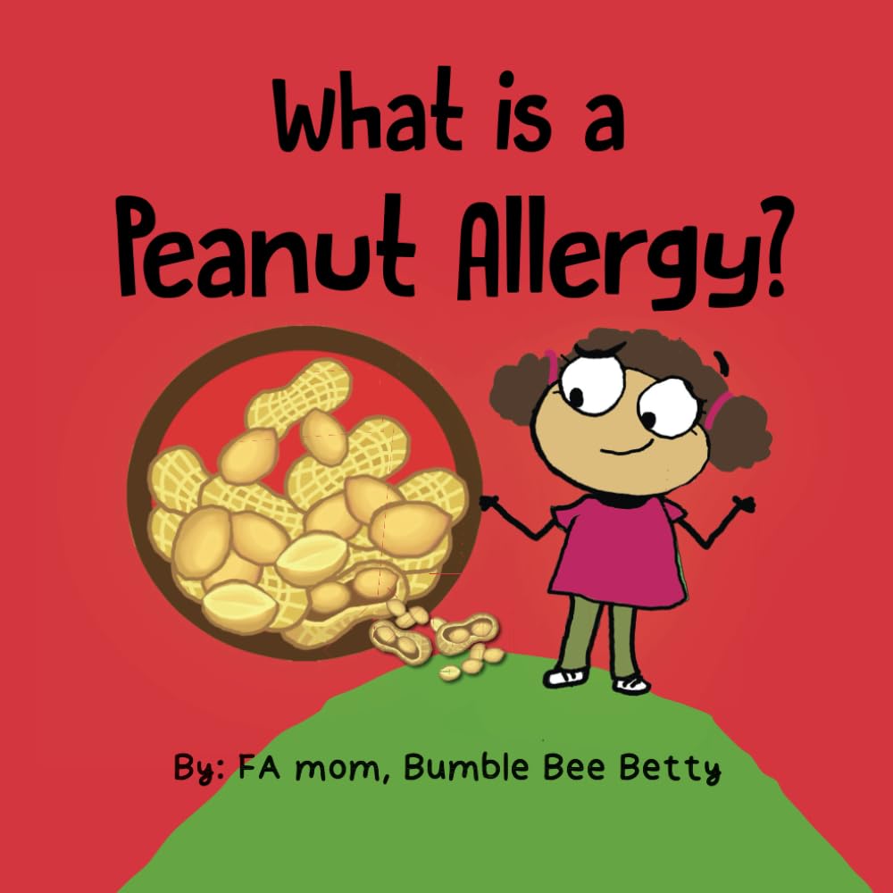What is a Peanut Allergy?: A share with the class book that explains food allergies and what it means to have them. (Bumble Bee Betty Books)