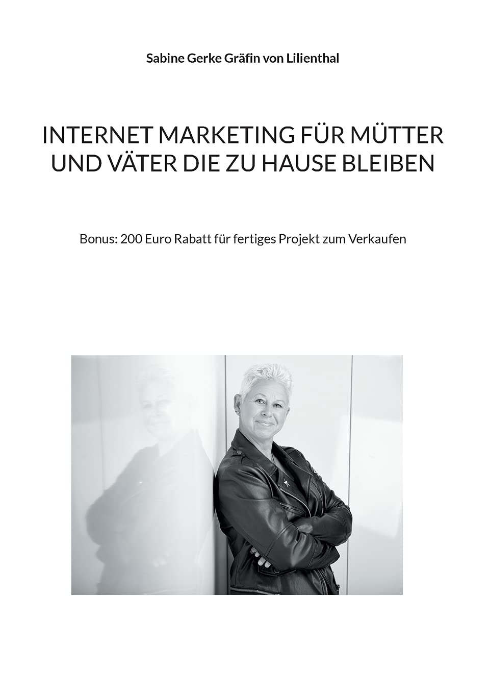 Internet Marketing für Mütter und Väter die zu Hau: Bonus: 200 Euro Rabatt für fertiges Projekt zum Ve