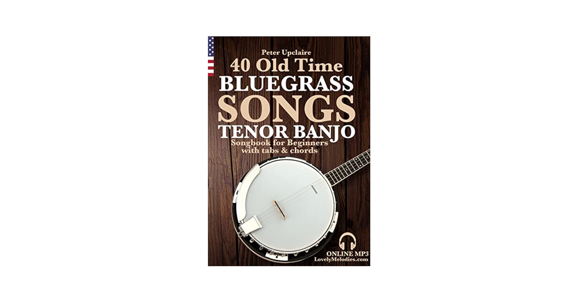 40 Old Time Bluegrass Songs - Tenor Banjo Songbook for