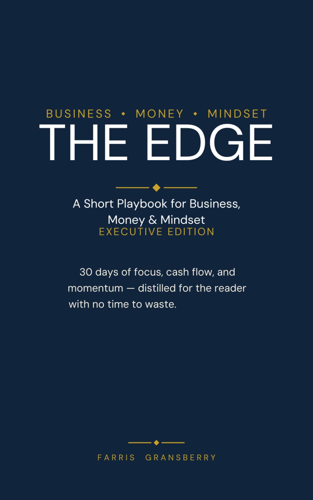 THE EDGE: A Short Playbook for Business, Money & Mindset — Executive Edition