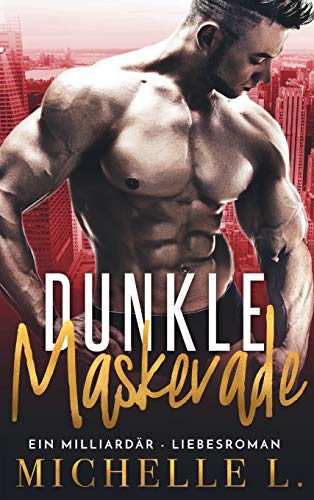 Dunkle Maskerade: Ein Milliardär - Liebesroman (Nachtclub-Sünden) (German Edition)