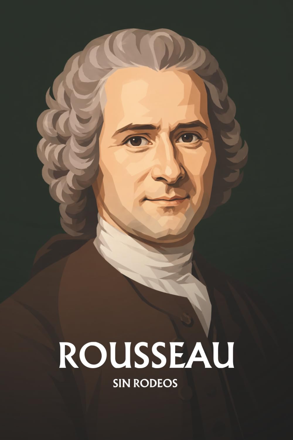 Jean-Jacques Rousseau sin rodeos: Lo esencial de su filosofía