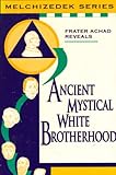 Ancient Mystical White Brotherhood (Malchizedek Series)